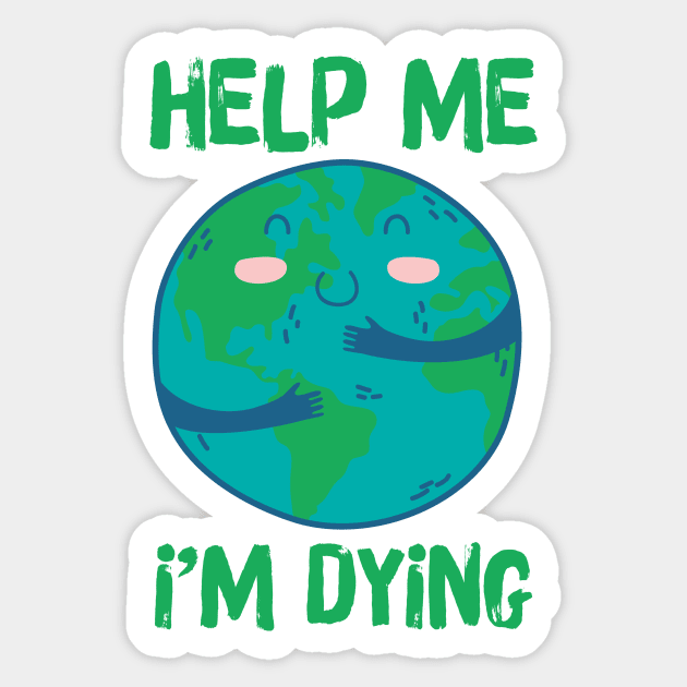 Help Planet Earth It's Dying Sticker by The WYLD Tribe